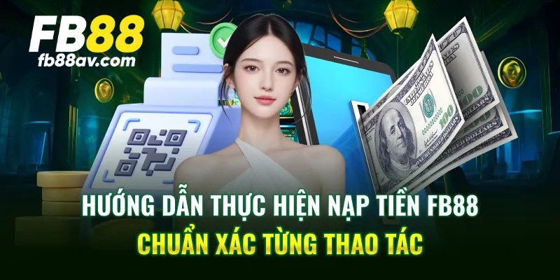 Cách thức nạp tiền FB88 dễ dàng nhất