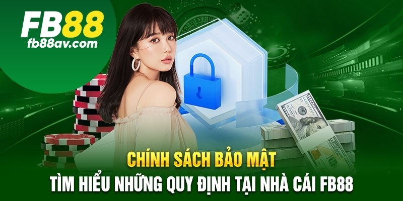 Chính sách bảo mật FB88 bảo mật mọi dữ liệu khách hàng