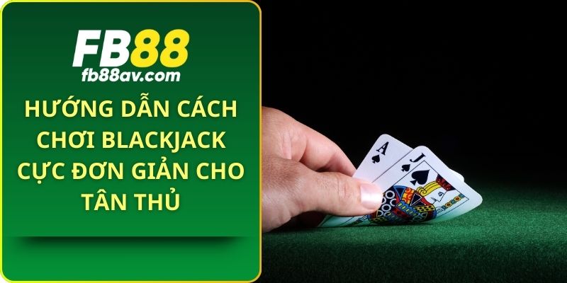 cách chơi Blackjack